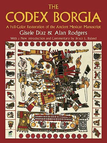 The Codex Borgia: A Full-Color Restoration of the Ancient Mexican Manuscript