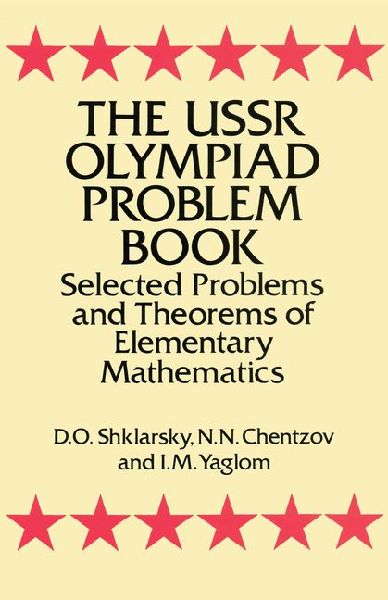 The USSR Olympiad Problem Book: Selected Problems and Theorems of Elementary Mathematics