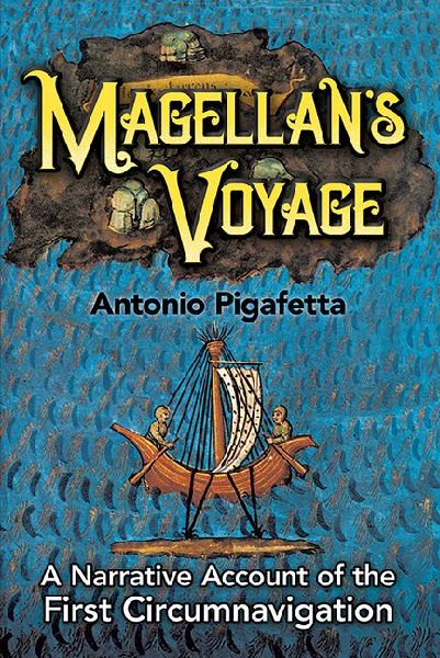 Magellan's Voyage: A Narrative Account of the First Circumnavigation