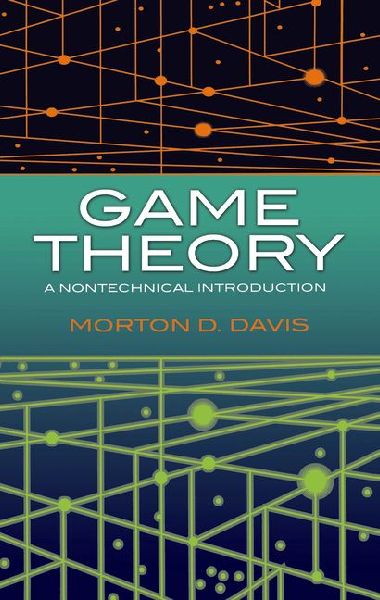 Game Theory: A Nontechnical Introduction