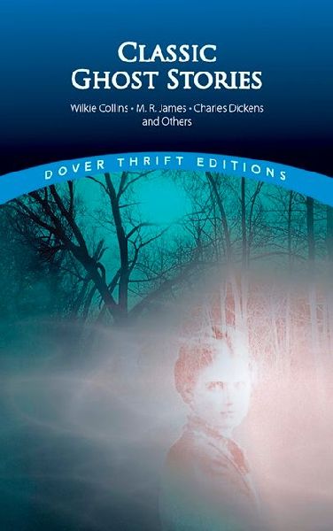 Classic Ghost Stories by Wilkie Collins, M. R. James, Charles Dickens and Others