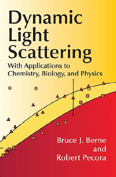Dynamic Light Scattering: With Applications to Chemistry, Biology, and Physics