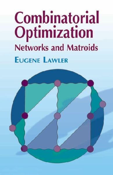 Combinatorial Optimization: Networks and Matroids