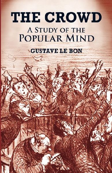 The Crowd: A Study of the Popular Mind