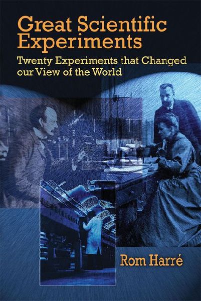 Great Scientific Experiments: Twenty Experiments That Changed Our View of the World