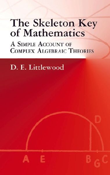 The Skeleton Key of Mathematics: A Simple Account of Complex Algebraic Theories