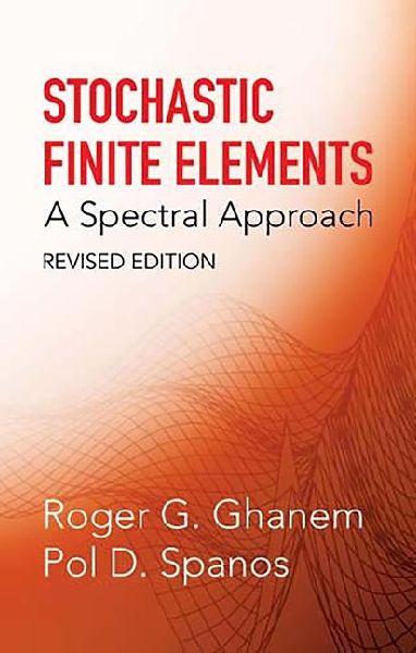 Stochastic Finite Elements: A Spectral Approach, Revised Edition