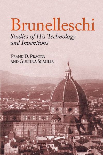 Brunelleschi: Studies of His Technology and Inventions
