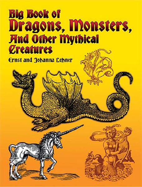 Big Book of Dragons, Monsters, and Other Mythical Creatures
