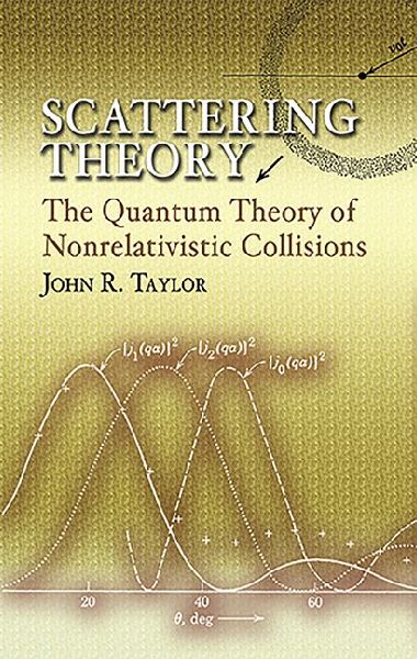 Scattering Theory: The Quantum Theory of Nonrelativistic Collisions