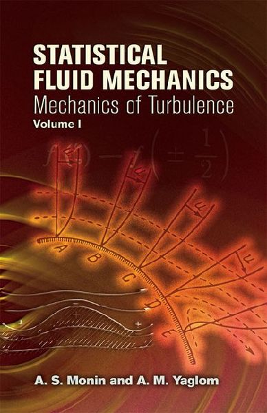 Statistical Fluid Mechanics, Volume I: Mechanics of Turbulence Volume 1