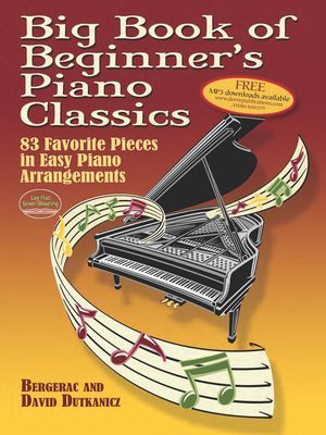 Big Book Of Beginners Piano Classics: 83 Favorite Pieces in Easy Piano Arrangements