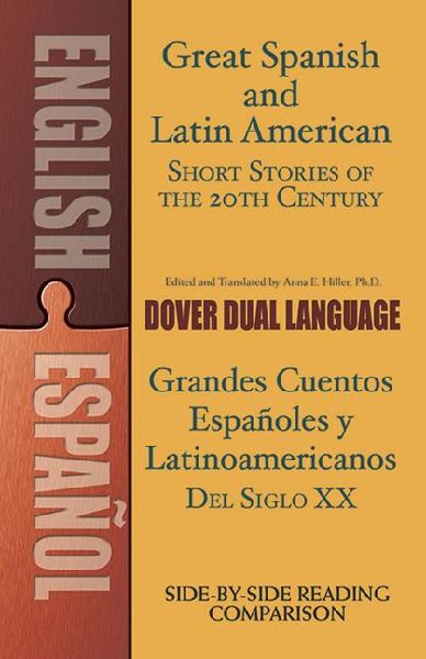 Great Spanish and Latin American Short Stories of the 20th Century: A Dual-Language Book