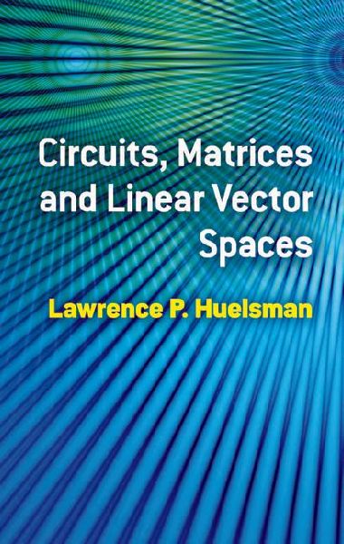 Circuits, Matrices and Linear Vector Spaces