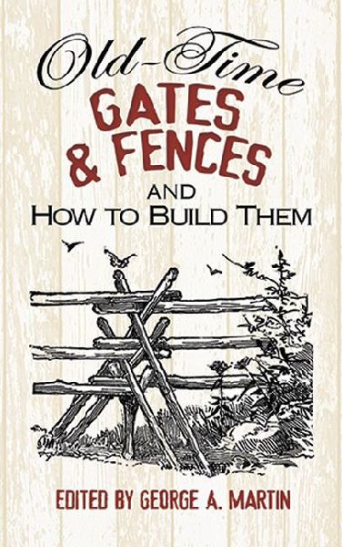Old-Time Gates & Fences and How to Build Them