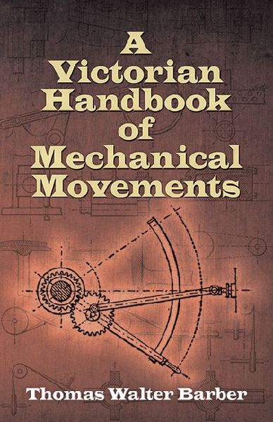 A Victorian Handbook of Mechanical Movements