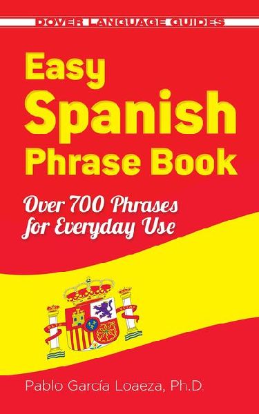 Easy Spanish Phrase Book New Edition: Over 700 Phrases for Everyday Use