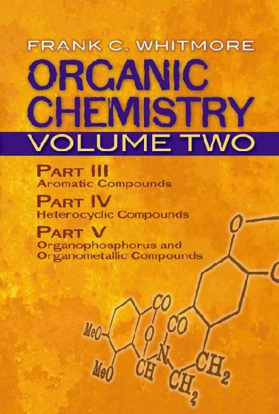 Organic Chemistry, Volume Two: Part III: Aromatic Compounds Part IV: Heterocyclic Compounds Part V: Organophosphorus and Organometallic Compounds Volume 2