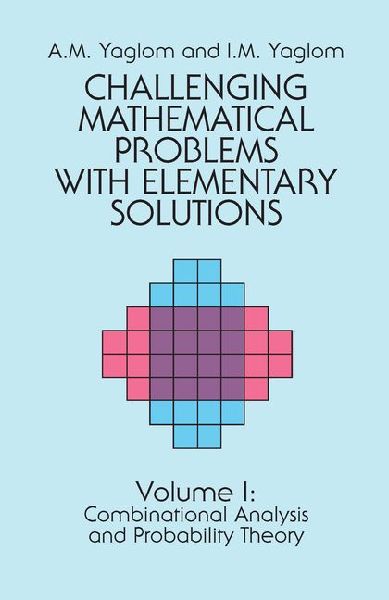 Challenging Mathematical Problems with Elementary Solutions, Vol. I: Volume 1