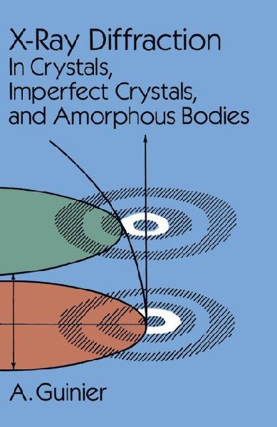 X-Ray Diffraction: In Crystals, Imperfect Crystals, and Amorphous Bodies