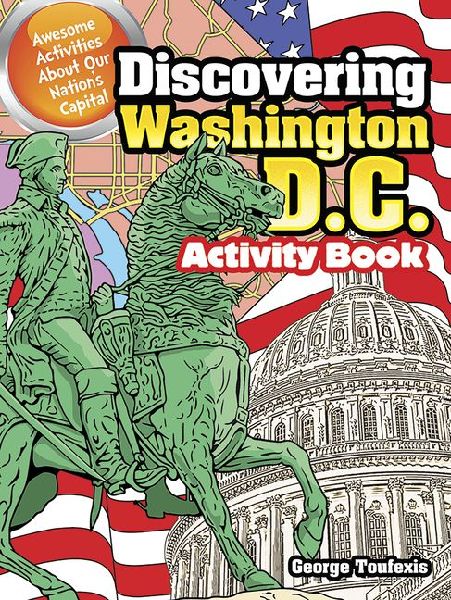 Discovering Washington, D.C. Activity Book: Awesome Activities about Our Nations Capital