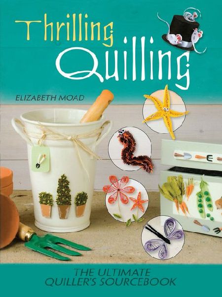 Thrilling Quilling: The Ultimate Quiller's Sourcebook