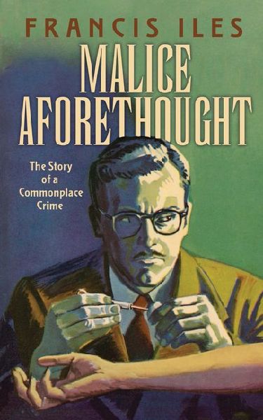 Malice Aforethought: The Story of a Commonplace Crime