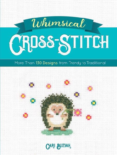 Whimsical Cross-Stitch: More Than 130 Designs from Trendy to Traditional