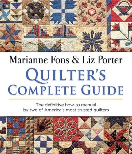 Quilters Complete Guide: The Definitive How-to Manual by Two of Americas Most Trusted Quilters