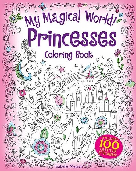 My Magical World! Princesses Coloring Book: Includes 100 Stickers!