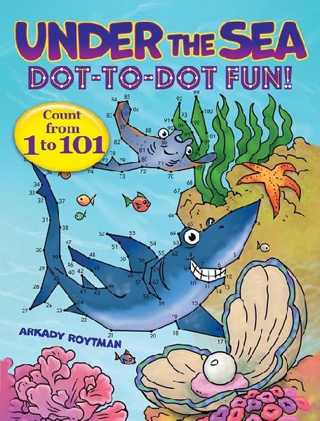 Under the Sea Dot-To-Dot Fun!: Count from 1 to 101
