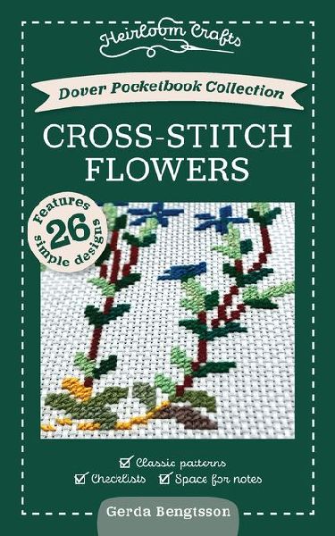 Dover Pocketbook Collection: Cross-Stitch Flowers: Classic Patterns, Checklists, Space for Notes
