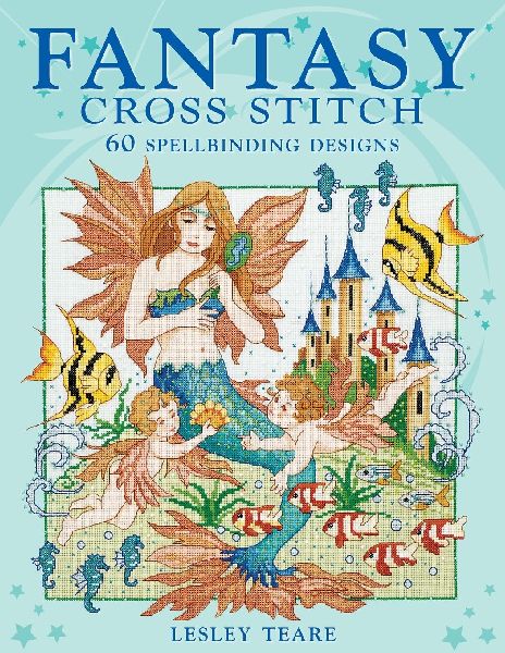 Fantasy Cross Stitch: 60 Spell-Binding Designs