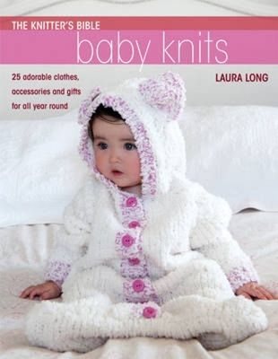 The Knitters Bible - Simple Baby Knits: Simple Baby Knits