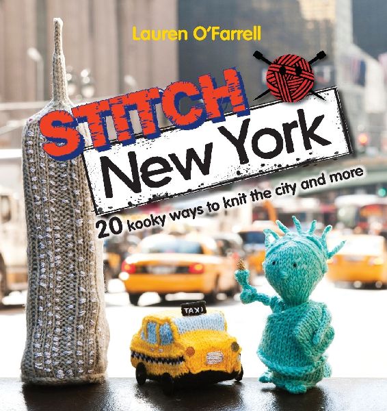 Stitch New York: 20 Kooky ways to knit the city and more