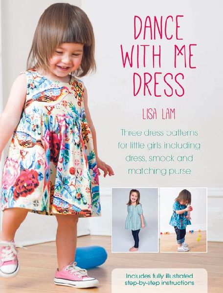 Dance With Me Dress: Three dress patterns for little girls including dress, smock and matching purse