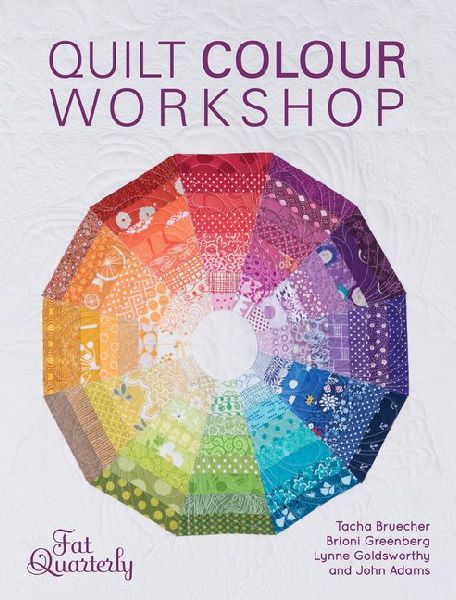 Quilt Colour Workshop: Creative Colour Combinations for Quilters