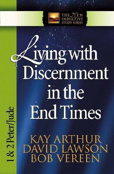 Living with Discernment in the End Times: 1 & 2 Peter and Jude
