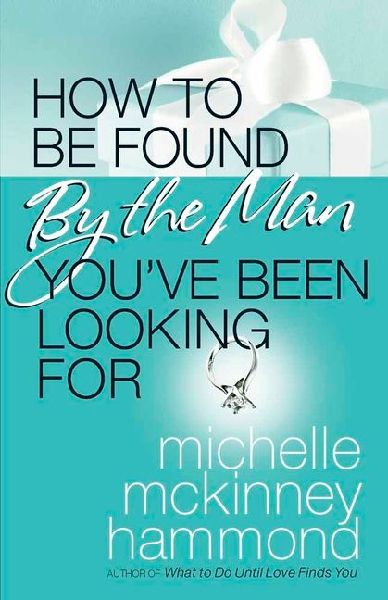 How to Be Found by the Man Youve Been Looking for