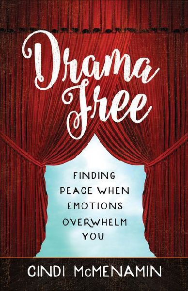Drama Free: Finding Peace When Emotions Overwhelm You