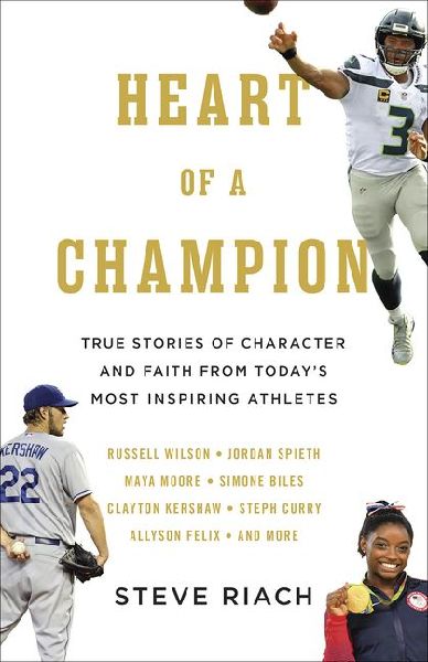 Heart of a Champion: True Stories of Character and Faith from Todays Most Inspiring Athletes