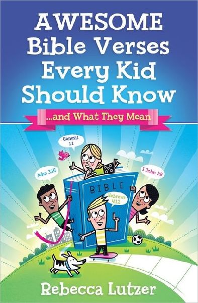 Awesome Bible Verses Every Kid Should Know: ...and What They Mean