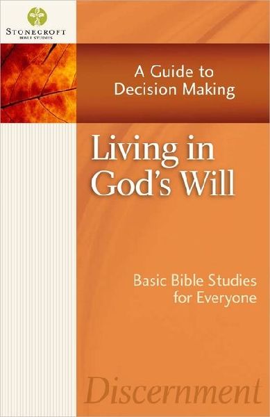 Living in Gods Will: A Guide to Decision Making