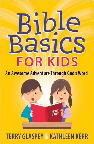 Bible Basics for Kids: An Awesome Adventure Through Gods Word