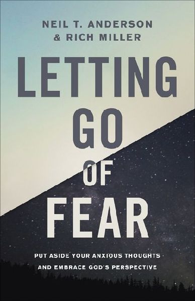 Letting Go of Fear: Put Aside Your Anxious Thoughts and Embrace Gods Perspective