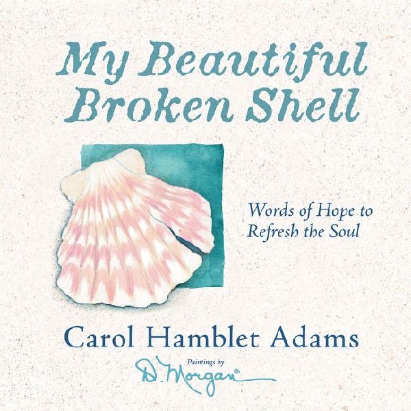 My Beautiful Broken Shell: Words of Hope to Refresh the Soul