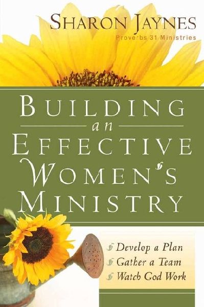 Building an Effective Womens Ministry: *Develop a Plan *Gather a Team * Watch God Work