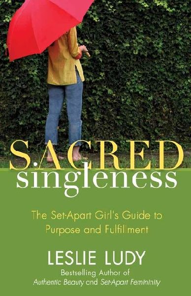 Sacred Singleness: The Set-Apart Girl's Guide to Purpose and Fulfillment