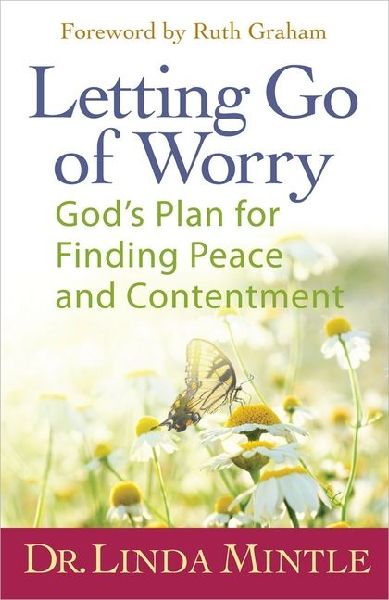 Letting Go of Worry: Gods Plan for Finding Peace and Contentment