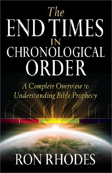 The End Times in Chronological Order: A Complete Overview to Understanding Bible Prophecy